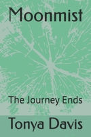 Moonmist: The Journey Ends (Moon Legacy) B0GP1DKT8H Book Cover