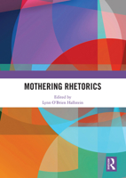 Mothering Rhetorics 1138600458 Book Cover