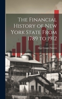 The Financial History of New York State From 1789 to 1912 1019582758 Book Cover