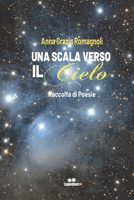 Una Scala Verso Il Cielo: Raccolta di poesie B0BMSNSDHP Book Cover