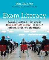 Exam Literacy: A Guide for Teachers, Parents and School Leaders to Doing What Works (and Not What Doesn't) to Better Prepare Students for Exams 1785831984 Book Cover