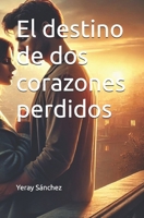El destino de dos corazones perdidos (Spanish Edition) B0DWX2977R Book Cover