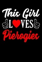 This Girl Loves Pierogies: 6x9 110 lined blank Notebook Inspirational Journal Travel Note Pad Motivational Quote Collection 1698042906 Book Cover