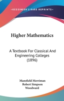 Higher Mathematics: A Textbook For Classical And Engineering Colleges 1436870194 Book Cover