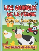 Les Animaux De La Ferme - Livre de Coloriage Pour Enfants 4-8 Ans: Livre en gran format pour filles et gar�ons pour decouvrir et colorer le monde des animaux domestiques ! B09TH85MW7 Book Cover