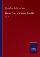 Life and Times of Sir Joshua Reynolds: Vol. II 3375082347 Book Cover
