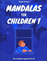 Mandalas for Children 1: For children aged 10 to 15 (Mandalas niños) B0DYYS3PTG Book Cover