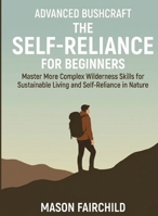 Advanced Bushcraft for Beginners: Master More Complex Wilderness Skills for Sustainable Living and Self-Reliance in Nature (For Beginners (For Beginners)) B0GG4WXRNP Book Cover