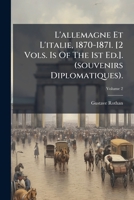 L'allemagne Et L'italie, 1870-1871. [2 Vols. Vol. 2 Is Of The 1st Ed.]. (souvenirs Diplomatiques). 1248626303 Book Cover