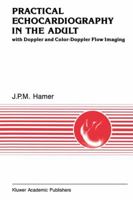 Practical Echocardiography in the Adult: with Doppler and color-Doppler flow imaging 9401067341 Book Cover