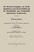 Die Stromversorgung Von Grossabnehmern Und Deren Einfluss Auf Die Rentabilitat Und Tarifpolitik Elektrischer Kraftwerke: Dissertation Zur Erlangung Der Wurde Eines Doktor-Ingenieurs 3662274078 Book Cover