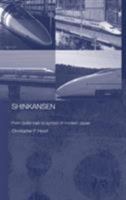 Shinkansen: From Bullet Train to Symbol of Modern Japan (Contemporary Japan) 0415444098 Book Cover