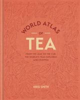 World Atlas of Tea 1784720933 Book Cover