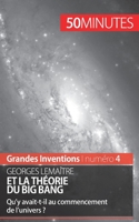 Georges Lemaître et la théorie du Big Bang: Qu'y avait-t-il au commencement de l'univers ? 2806268559 Book Cover