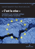 « c'Est La Crise »: Contribution À Une Sociologie Politique de l'Action Publique Européenne 2875749196 Book Cover