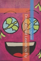 Dragon Fruit Learns to Fly B0GMCHTS3S Book Cover