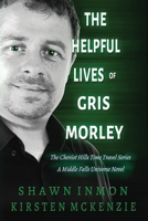 The Helpful Lives of Gris Morley: The Cheviot Hills Time Travel Series - A Middle Falls Universe Novel 199133169X Book Cover
