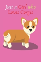 Just a Girl Who Loves Corgis: College-Ruled Composition Notebook – Blank Lined Gift Journal/Diary for School, Work or Home and Girls 170036541X Book Cover