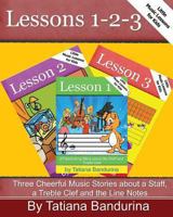 Little Music Lessons for Kids: Lessons 1-2-3: Three Cheerful Music Stories about a Staff, a Treble Clef and the Line Notes 1484901045 Book Cover