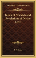 Julian of Norwich and Revelations of Divine Love 1425312667 Book Cover