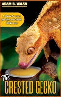 The CRESTED GECKO: A Guide for every pet lover on Crested Gecko care B0C6BR24F5 Book Cover