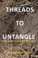 Threads to Untangle: The Challenge of Failure 0595468195 Book Cover