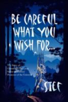 Be Careful What You Wish For ... 1436352320 Book Cover