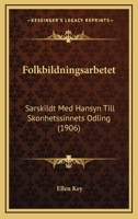 Folkbildningsarbetet: Sarskildt Med Hansyn Till Skonhetssinnets Odling (1906) 1161173099 Book Cover