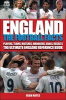 England: The Football Facts: Players, Teams, Matches, Goals, Results: The Ultimate England Reference Book 1843171880 Book Cover