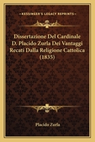 Dissertazione Del Cardinale D. Placido Zurla Dei Vantaggi Recati Dalla Religione Cattolica (1835) 1160729360 Book Cover