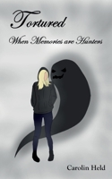 Tortured: When Memories are Hunters 3757807170 Book Cover