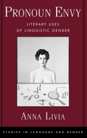 Pronoun Envy: Literary Uses of Linguistic Gender (Studies in Language and Gender) 0195138538 Book Cover