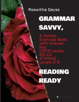 Grammar Savvy, Reading Ready: A Gothic Exercise Book with Answer Key. CEFR Levels B2-C2, STANAG Levels 2-3 334709638X Book Cover