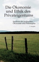 Die Ökonomie und Ethik des Privateigentums: Studium der politischen Ökonomie und Philosophie (German Edition) 3384882644 Book Cover