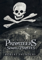 Privateers - Somali Pirates: A Novel 1669829723 Book Cover