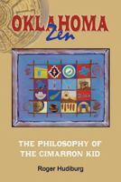 Oklahoma Zen: The Philosophy of the Cimarron Kid 0615902413 Book Cover