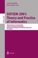 SOFSEM 2001: Theory and Practice of Informatics : 28th Conference on Current Trends in Theory and Practice of Informatics Piestany, Slovak Republic, November 24 - December 1, 2001. Proceedings 3540429123 Book Cover