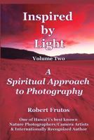 Inspired by Light: A Spiritual Approach to Photography Volume Two 1790492084 Book Cover