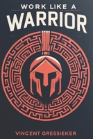 Work Like A Warrior B0CS2STT2K Book Cover
