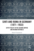 Sinti and Roma in Germany (1871-1933): Gypsy Policy in the Second Empire and Weimar Republic 0367504340 Book Cover