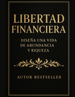 Filosofía Financiera: Mentalidad y Principios de Riqueza: Cómo reprogramar tu mente, construir activos y alcanzar libertad financiera real B0FYQNV4TJ Book Cover