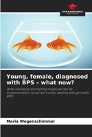 Young, female, diagnosed with BPS - what now? 6137364291 Book Cover