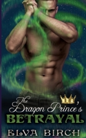 The Dragon Prince's Betrayal B0DGFB6KGQ Book Cover