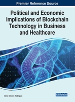 Political and Economic Implications of Blockchain Technology in Business and Healthcare 1799873633 Book Cover