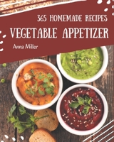 365 Homemade Vegetable Appetizer Recipes: Unlocking Appetizing Recipes in The Best Vegetable Appetizer Cookbook! B08KJGKZLS Book Cover
