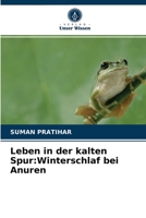 Leben in der kalten Spur:Winterschlaf bei Anuren 620278198X Book Cover