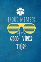 Proud Member Of The Good Vibes Tribe: Appreciation Gift For Nurses, Doctors & Medical Practitioners- Lined Blank Notebook Journal 1097381641 Book Cover