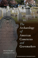 The Archaeology of American Cemeteries and Gravemarkers 0813061938 Book Cover