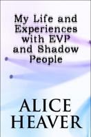 My Life and Experiences with EVP and Shadow People 1615460365 Book Cover