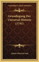 Grundlegung Der Universal-Historie (1741) 1166049051 Book Cover
